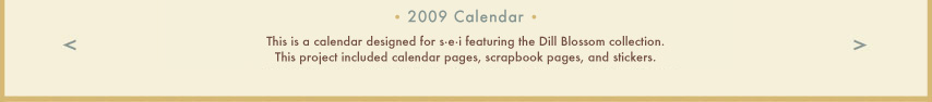 This is a calendar I designed for SEI featuring the Dill Blossom collection.