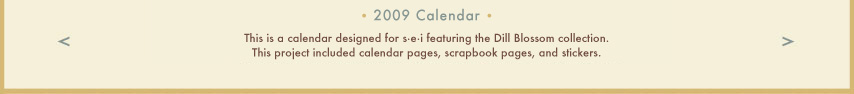 This is a calendar I designed for SEI featuring the Dill Blossom collection.